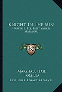 Knight In The Sun: Harper B. Lee, First Yankee Matador