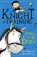 Knight in Training: A Horse Called Dora: Book 2