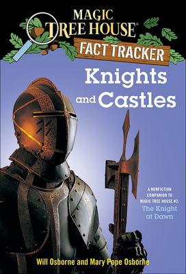 Knights and Castles: A Nonfiction Companion to Magic Tree House #2: The Knight at Dawn - Osborne, Will, and Osborne, Mary Pope