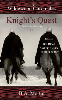 Knight's Quest: The Wildewood Chronicles The Novellas Collection 1-3 - Morton, B A