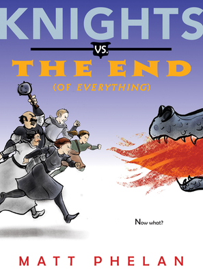 Knights vs. the End (of Everything) - 