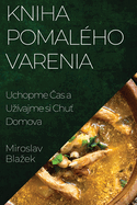 Kniha Pomal?ho Varenia: Uchopme  as a Uz?vajme si Chu  Domova