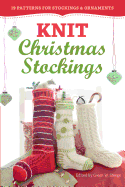 Knit Christmas Stockings, 2nd Edition: 19 Patterns for Stockings & Ornaments