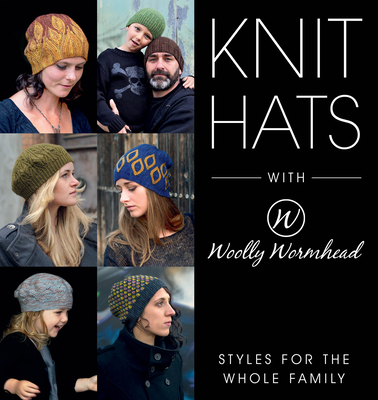 Knit Hats with Woolly Wormhead: Styles for the Whole Family - Wormhead, Woolly