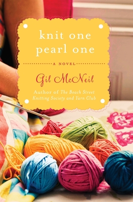 Knit One Pearl One: A Beach Street Knitting Society Novel - McNeil, Gil