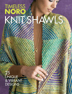 Knit Shawls: 25 Unique & Vibrant Designs