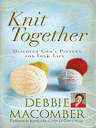 Knit Together: Discover God's Pattern for Your Life - Macomber, Debbie, and Higgs, Liz Curtis (Foreword by)