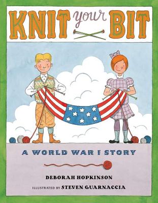 Knit Your Bit: A World War I Story - Hopkinson, Deborah