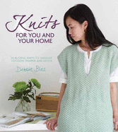 Knits for You and Your Home: 30 Blissful Knits to Indulge, Cocoon, Pamper and Detox