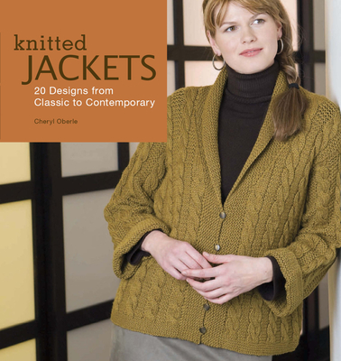 Knitted Jackets: 2 Designs from Classic to Contemporary - Oberle, Cheryl
