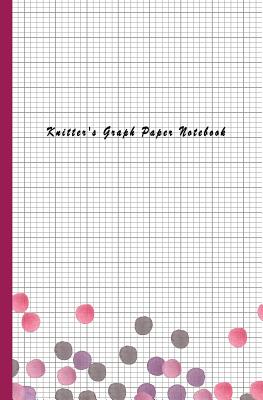 Knitter's Graph Paper Notebook: 4:5 Ratio Design Blank Knitter's Journal on Your Design Knitting Charts for Creative New Patterns Composition Notebook Color Bubble Cover Theme - O Pitt, Craig