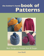 Knitters Handy Book Of Patterns: Basic Designs in Multiple Sizes and Gauges