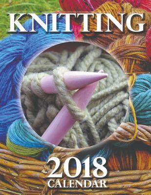 Knitting 2018 Calendar by Wall Publishing - Alibris
