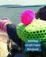 Knitting Graph Paper Notebook: Large Blank Knitters Journal with 4:5 Ratio Grid Paper 120 Pages 8 X 10 Soft Yarnbombing Cover