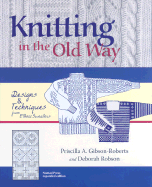 Knitting in the Old Way: Designs and Techniques from Ethnic Sweaters