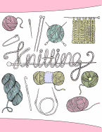 Knitting: Knitting Design Graph Paper 40 Stitches = 50 Rows, Designing Your Own Patterns by Yourself. Record and Create Your Project 110 Pages (Knitting Pattern)