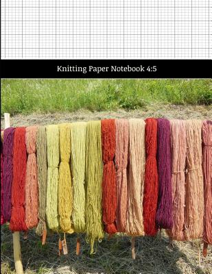 Knitting Paper Notebook 4: 5: Charting Patterns on Specialized Graph Paper for Knitters - Hanging Yarn Cover - Spark Press, Vital