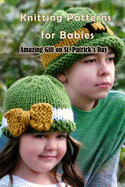 Knitting Patterns for Babies: Amazing Gift on St. Patrick's Day: St. Patrick's Day Knitting Patterns