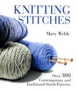 Knitting Stitches: Over 300 Contemporary and Traditional Stitch Patterns