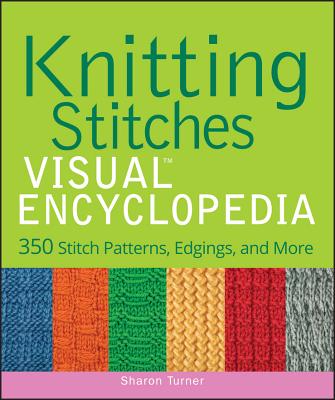 Knitting Stitches VISUAL Encyclopedia - Turner, Sharon