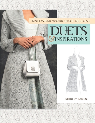 Knitwear Workshop Designs: Duets and Inspirations - Paden, Shirley