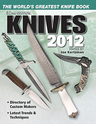 Knives: The World's Greatest Knife Book - Kertzman, Joe