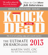 Knock 'em Dead 2013: The Ultimate Job Search Guide