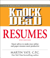 Knock 'em Dead Resumes: Smart Advice to Make Your Online and Paper Resumes More Productive