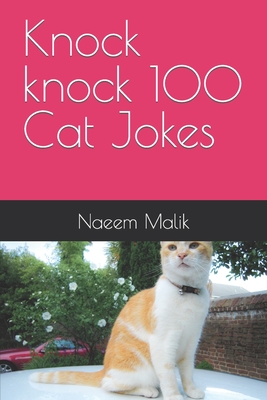 Knock knock 100 Cat Jokes - Malik, Naeem