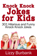 Knock Knock Jokes for Kids: 301 Hilarious and Funny Knock Knock Jokes