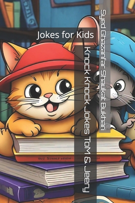 Knock Knock ToM & Jeery Jokes: Jokes for Kids - Shaukat Bukhari, Syed Ghazanfar