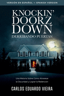 Knockin' Doorz Down (Derribando Puertas): Una historia sobre c?mo atravesar la oscuridad y lograr la redenci?n