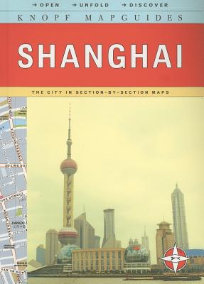 Knopf Mapguide Shanghai - Clarke, Matthew, Dr. (Translated by), and Knopf Guides (Creator)