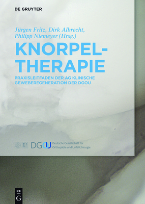 Knorpeltherapie - Fritz, J?rgen (Editor), and Albrecht, Dirk (Editor), and Niemeyer, Philipp (Contributions by)