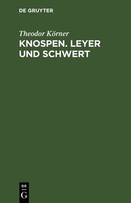 Knospen. Leyer Und Schwert - Krner, Theodor