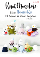 Knotmonsters: Edicin Reversible: 10 Patrones De Crochet Amigurumi