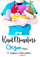 KnotMonsters: Organ edition: 11 amigurumi crochet patterns