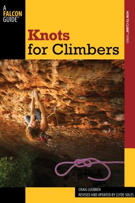 Knots for Climbers - Luebben, Craig, and Soles, Clyde (Revised by)