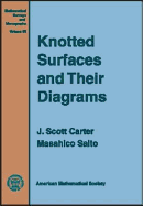 Knotted Surfaces and Their Diagrams - Carter, J Scott, and Saito, Masahico