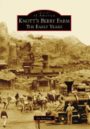 Knott's Berry Farm: The Early Years
