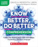 Know Better, Do Better: Comprehension: Fueling the Reading Brain with Knowledge, Vocabulary, and Rich Language