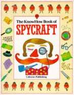 Know How Book of Spycraft: Lots of Secret Codes, Tricks and Disguises