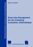 Know-How-Management Bei Der Gr?ndung Innovativer Unternehmen