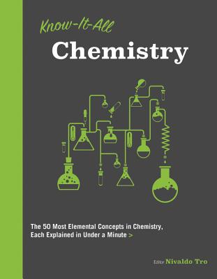 Know It All Chemistry: The 50 Most Elemental Concepts in Chemistry, Each Explained in Under a Minute - Tro, Nivaldo