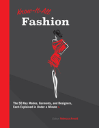 Know It All Fashion: The 50 Key Modes, Garments, and Designers, Each Explained in Under a Minute