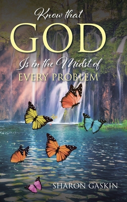 Know that GOD Is in the Midst of EVERY PROBLEM - Gaskin, Sharon