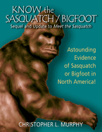 Know the Sasquatch: Sequel and Update to Meet the Sasquatch