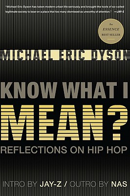 Know What I Mean?: Reflections on Hip Hop - Dyson, Michael Eric