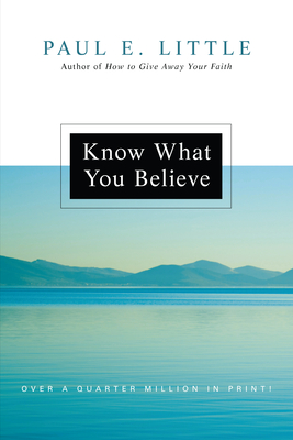 Know What You Believe (Updated) - Little, Paul E, Professor, and Nyquist, James F (Foreword by)