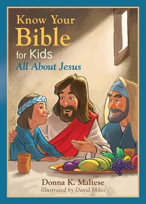 Know Your Bible for Kids: All about Jesus - Maltese, Donna K